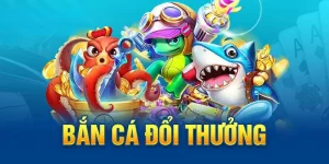 bắn cá đổi thưởng