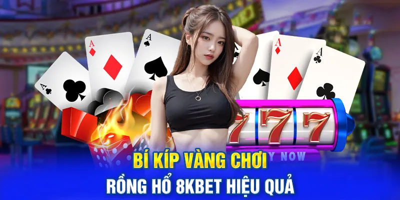 Bí kíp chơi Rồng Hổ tại 8kbet hiệu quả