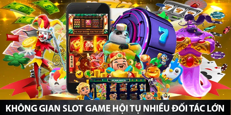 Không gian slot game hội tụ nhiều đối tác lớn