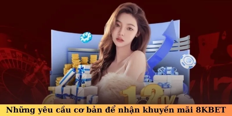 Hướng dẫn mọi quy trình nhận khuyến mãi 8kbet đơn giản cho người mới