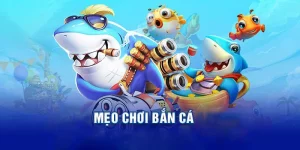 mẹo chơi bắn cá